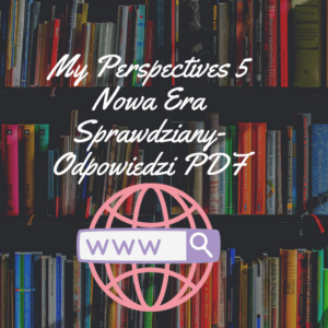 My Perspectives 5 Nowa Era Sprawdziany-Odpowiedzi PDF