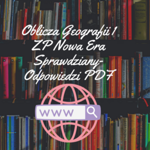 Oblicza Geografii 1 ZP Nowa Era Sprawdziany-Odpowiedzi PDF