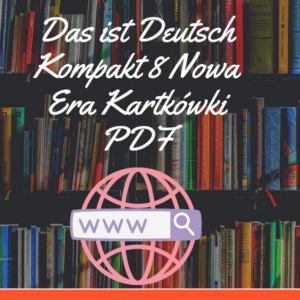Das ist Deutsch Kompakt 8 Nowa Era Kartkówki PDF