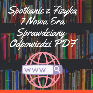 Spotkanie z Fizyką 7 Nowa Era Sprawdziany-Odpowiedzi PDF