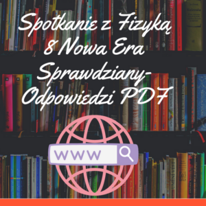 Spotkanie z Fizyką 8 Nowa Era Sprawdziany-Odpowiedzi PDF