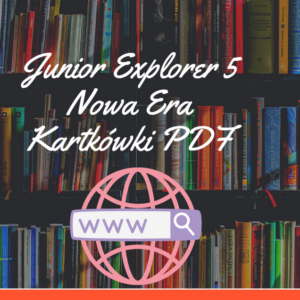 Junior Explorer 5 Nowa Era Kartkówki PDF