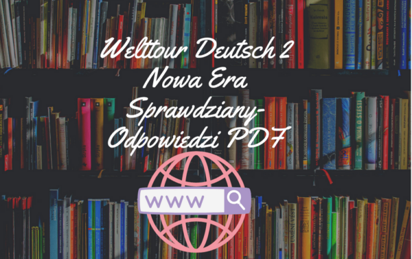 Sprawdzian Jezyk Niemiecki Kapitel 1-4 Weltour 2 odpowiedzinasprawdziany.pl