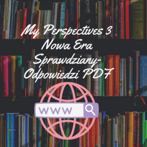 My Perspectives 3 Nowa Era Sprawdziany-Odpowiedzi PDF