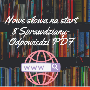Nowe słowa na start 8 Nowa Era Sprawdziany-Odpowiedzi PDF