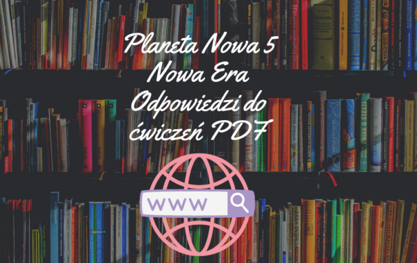 Planeta Nowa 5 Odpowiedzi do ćwiczeń PDF do pobrania 2024