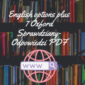 English options plus 7 Oxford Sprawdziany-Odpowiedzi PDF