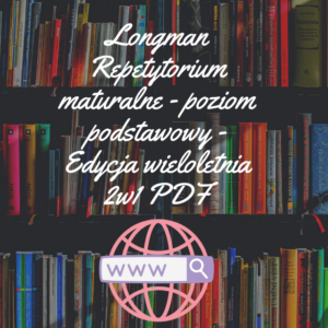 Longman Repetytorium maturalne - poziom podstawowy - Edycja wieloletnia 2w1 PDF