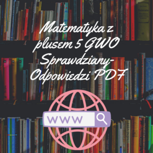 Matematyka z plusem 5 GWO Sprawdziany-Odpowiedzi PDF