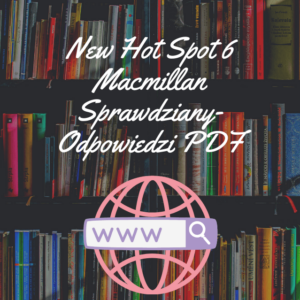 New Hot Spot 6 Macmillan Sprawdziany-Odpowiedzi PDF
