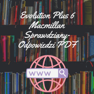 Evolution Plus 6 Macmillan Sprawdziany-Odpowiedzi PDF