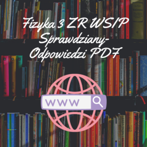 Fizyka 3 ZR WSIP Sprawdziany-Odpowiedzi PDF
