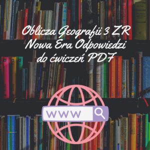 Oblicza Geografii 3 ZR Nowa Era Odpowiedzi do ćwiczeń PDF