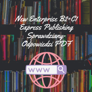 New Enterprise B2+C1 Express Publishing Sprawdziany-Odpowiedzi PDF
