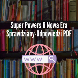 Super Powers 6 Nowa Era Sprawdziany-Odpowiedzi PDF