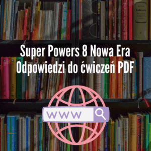 Super Powers 8 Nowa Era Odpowiedzi do ćwiczeń PDF
