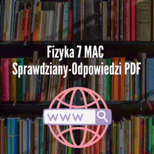 Fizyka 7 MAC Sprawdziany-Odpowiedzi PDF