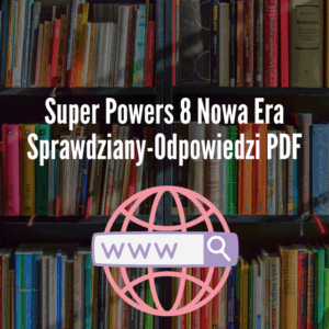 Super Powers 8 Nowa Era Sprawdziany-Odpowiedzi PDF
