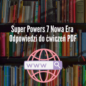 Super Powers 7 Nowa Era Odpowiedzi do ćwiczeń PDF