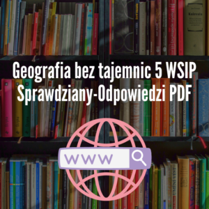 Geografia bez tajemnic 5 WSIP Sprawdziany-Odpowiedzi PDF
