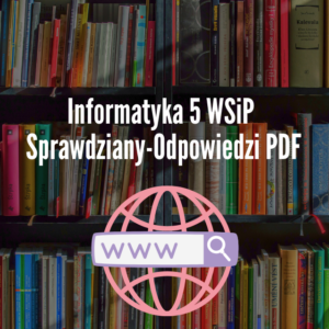 Informatyka 5 WSiP Sprawdziany-Odpowiedzi PDF
