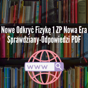 Nowe Odkryć Fizykę 1 ZP Nowa Era Sprawdziany-Odpowiedzi PDF